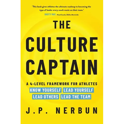 The Culture Captain: A 4-Level Framework for Athletes: Know Yourself, Lead Yourself, Lead Others, Lead the Team