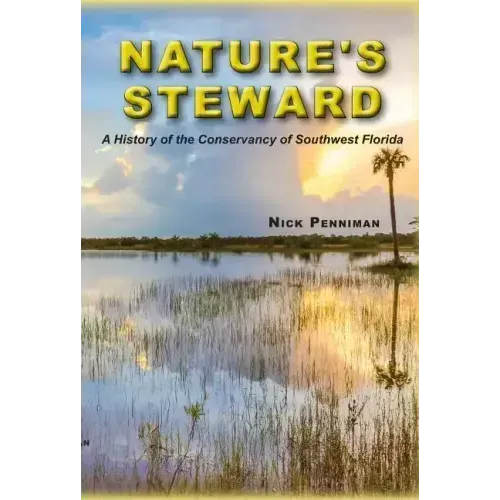 Nature's Steward: A History of the Conservancy of Southwest Florida