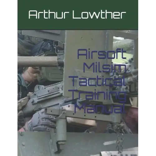 Airsoft Milsim Tactical Training Manual