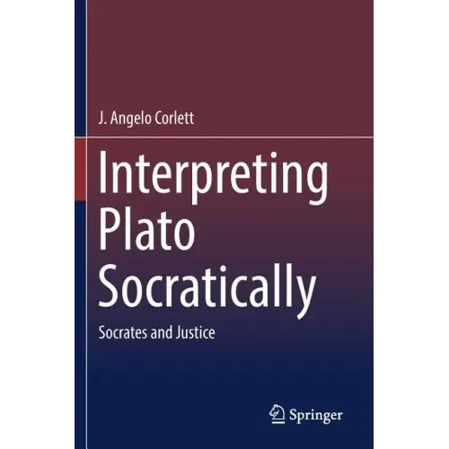 Interpreting Plato Socratically: Socrates and Justice