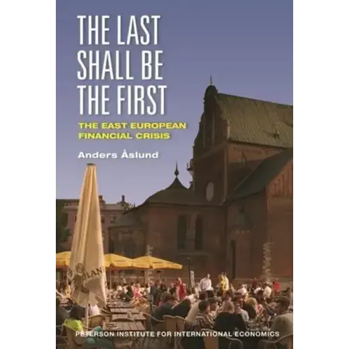 The Last Shall Be the First: The East European Financial Crisis