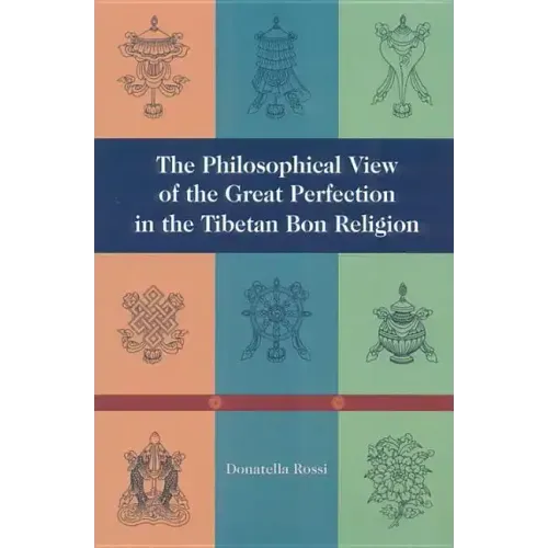 The Philosophical View of the Great Perfection in the Tibetan Bon Religion