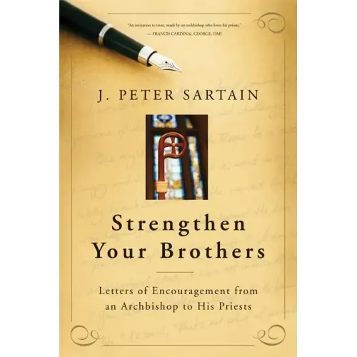 Strengthen Your Brothers: Letters of Encouragement from an Archbishop to His Priests