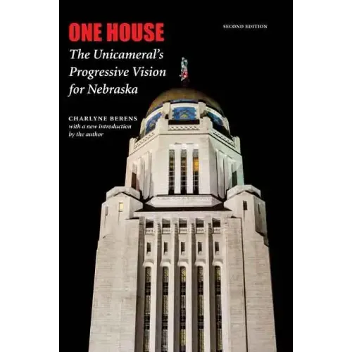 One House: The Unicameral's Progressive Vision for Nebraska