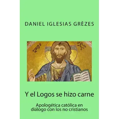 Y el Logos se hizo carne: Apologética católica en diálogo con los no cristianos