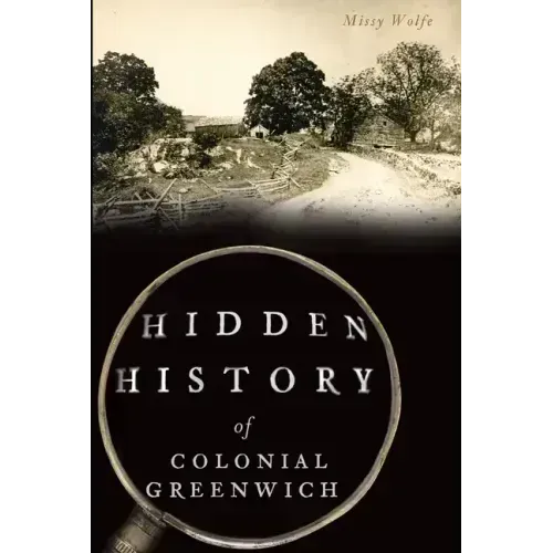 Hidden History of Colonial Greenwich