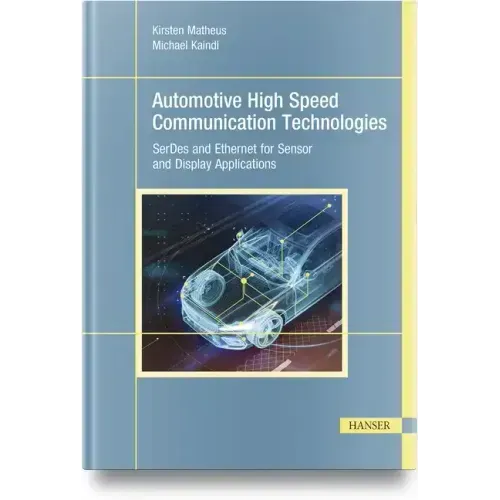 Automotive High Speed Communication Technologies: Serdes and Ethernet for Sensor and Display Applications
