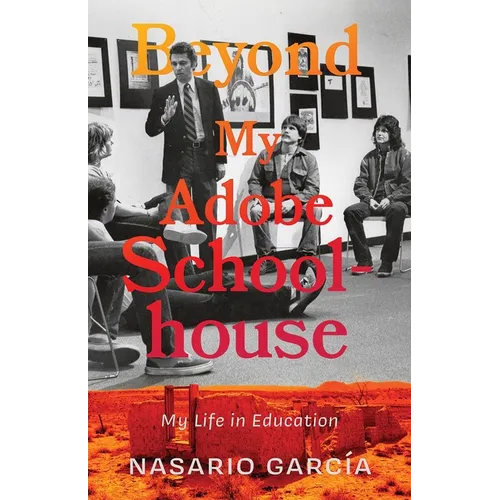 Beyond My Adobe Schoolhouse: My Life in Education
