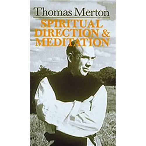 Thomas Merton: Spiritual Direction and Meditation