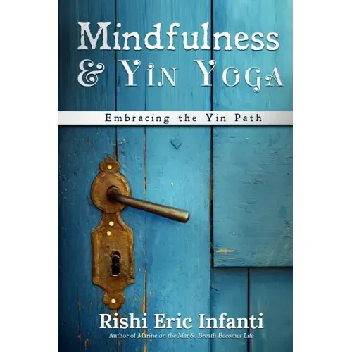 Mindfulness & Yin Yoga: Embracing the Yin Path