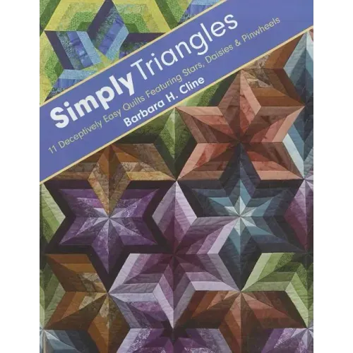 Simply Triangles - Print-On-Demand Edition: 11 Deceptively Easy Quilts Featuring Stars, Daisies & Pinwheels