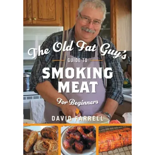 The Old Fat Guy's Guide to Smoking Meat for Beginners