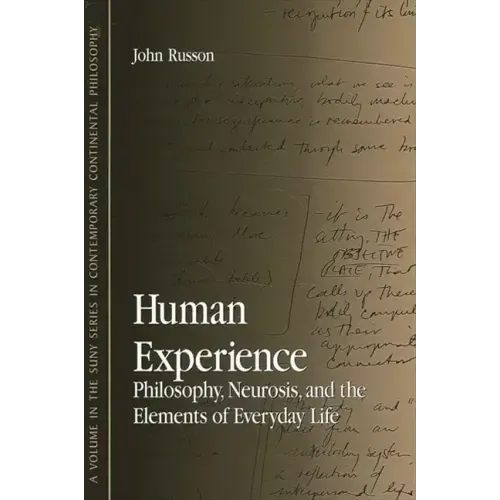 Human Experience: Philosophy, Neurosis, and the Elements of Everyday Life