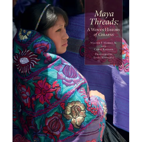 Maya Threads: A Woven History of Chiapas