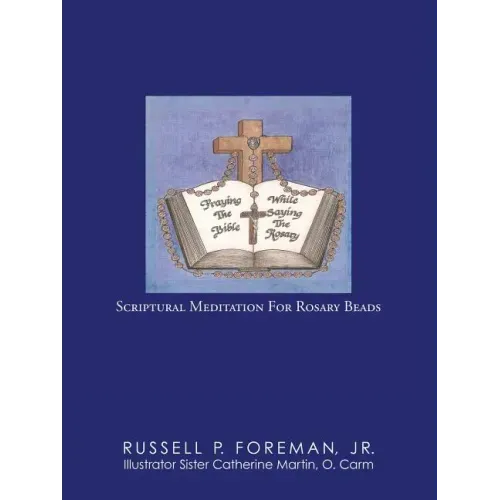 Praying The Bible While Saying The Rosary: Scriptural Meditation For Rosary Beads
