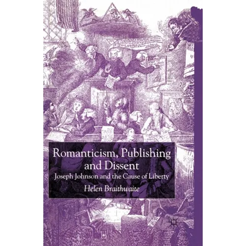 Romanticism, Publishing and Dissent: Joseph Johnson and the Cause of Liberty