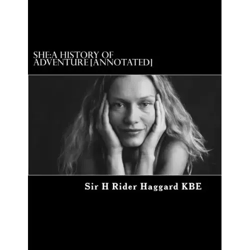 She: A History of Adventure [Annotated]