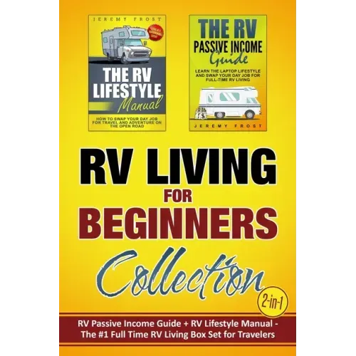 RV Living for Beginners Collection (2-in-1): RV Passive Income Guide + RV Lifestyle Manual - The #1 Full-Time RV Living Box Set for Travelers