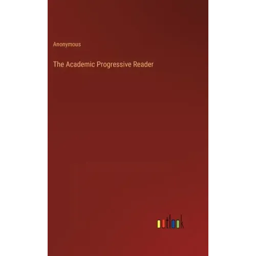 The Academic Progressive Reader