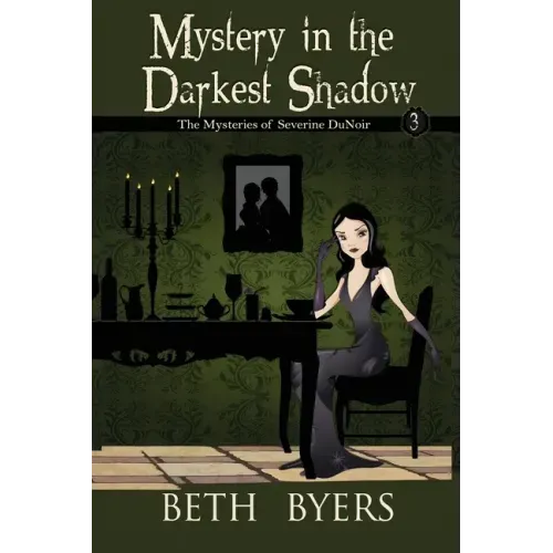 Mystery in the Darkest Shadow: A Severine DuNoir Historical Cozy Adventure
