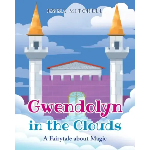 Gwendolyn in the Clouds: A Fairytale about Magic
