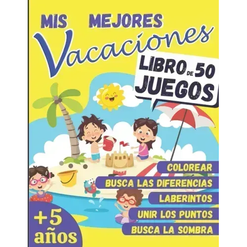 Mis Mejores Vacaciones - LIBRO DE 50 JUEGOS: a partir de 5 años - Libro de actividades para niños - Laberintos, Unir los puntos, Busca las diferencias