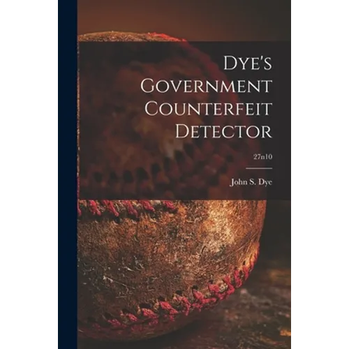 Dye's Government Counterfeit Detector; 27n10