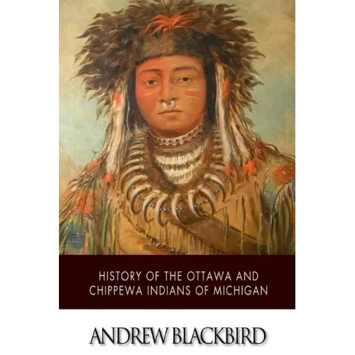 History of the Ottawa and Chippewa Indians of Michigan