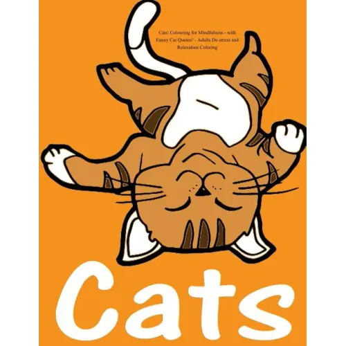 Cats: Colouring for Mindfulness - with Funny Cat Quotes!: Adults De-stress and Relaxation Coloring