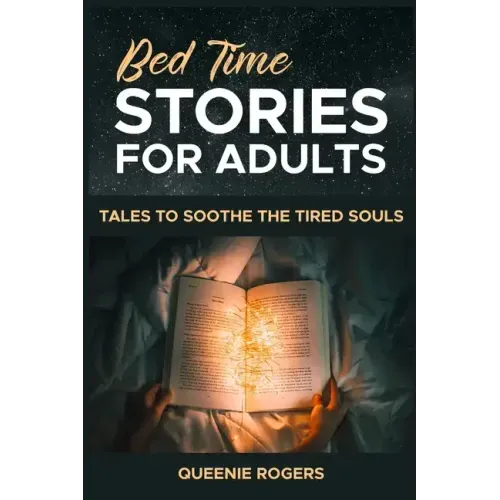 Bedtime Stories for Adults: Tales to Soothe the Tired Souls