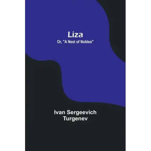 Liza; Or, "A Nest of Nobles"