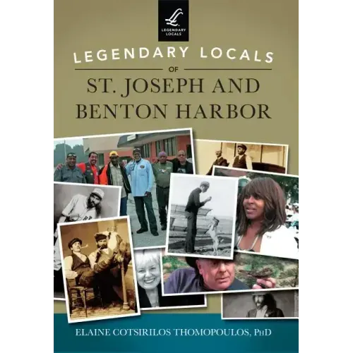 Legendary Locals of St. Joseph and Benton Harbor