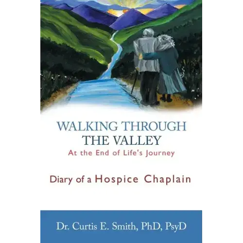 Walking Through the Valley: Diary of a Hospice Chaplain