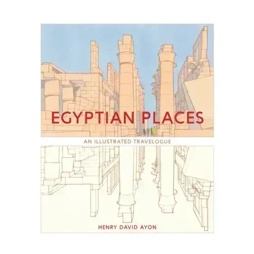 Egyptian Places: An Illustrated Travelogue