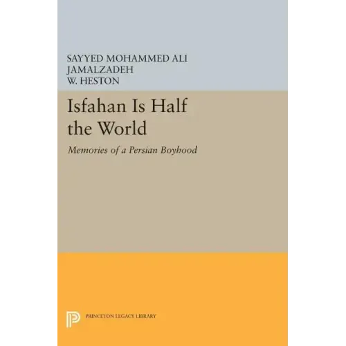 Isfahan Is Half the World: Memories of a Persian Boyhood
