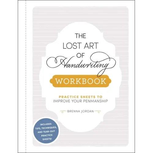 The Lost Art of Handwriting Workbook: Practice Sheets to Improve Your Penmanship