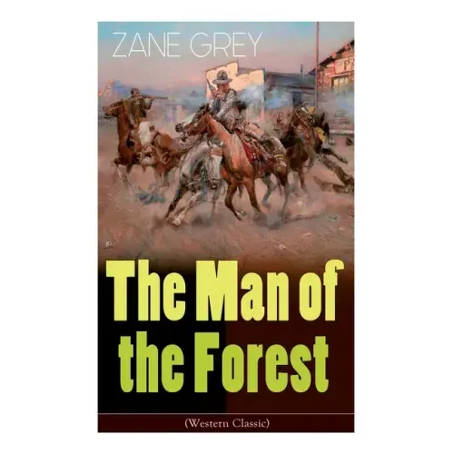 The Man of the Forest (Western Classic): Wild West Adventure