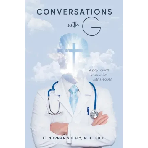 Conversations with G: A Physician's Encounter with Heaven