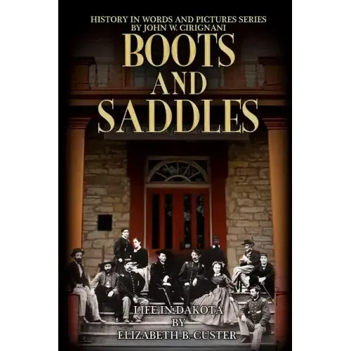 Boots & Saddles: Life in Dakota with General Custer