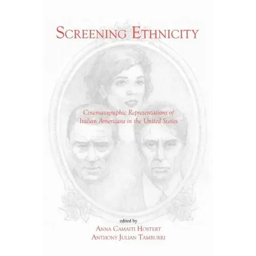 Screening Ethnicity: Cinematographic Representations of Italian Americans in the United States