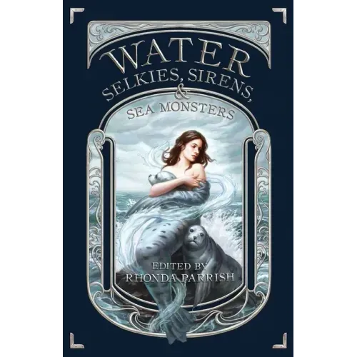 Water: Selkies, Sirens, & Sea Monsters