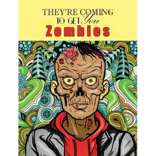 Zombies, They're Coming To Get You: Adult Coloring Book