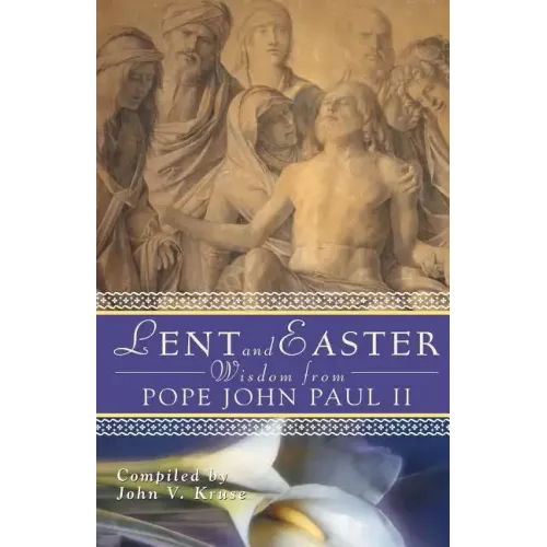 Lent and Easter Wisdom from Pope John Paul II