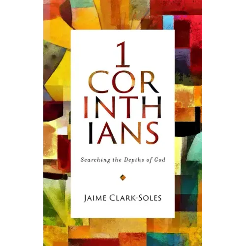 First Corinthians: Searching the Depths of God