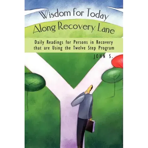 Wisdom for Today Along Recovery Lane: Daily Readings for Persons in Recovery That Are Using the Twelve Step Program