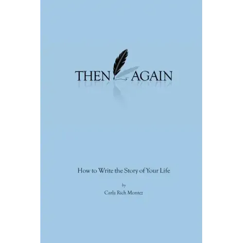 Then Again: How to Write the Story of Your Life