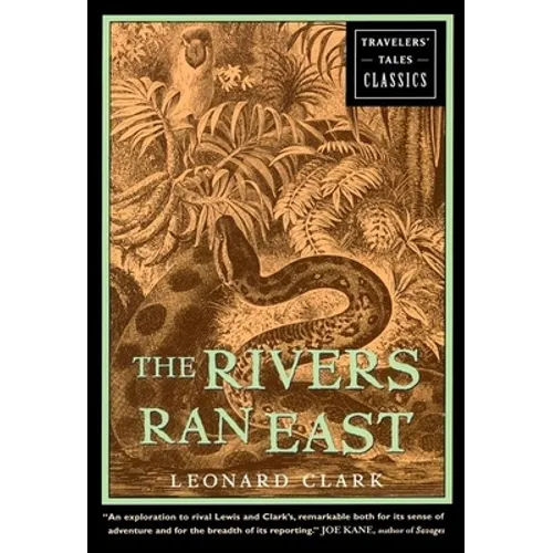 The Rivers Ran East: Travelers' Tales Classics
