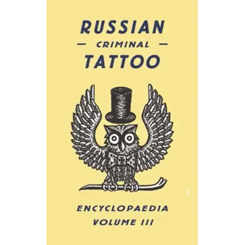Russian Criminal Tattoo Encyclopaedia, Volume III