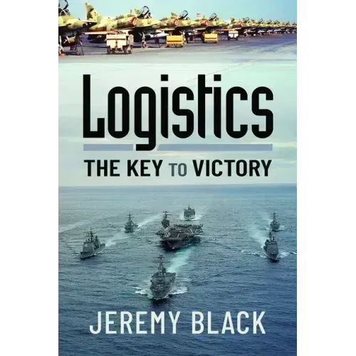 Logistics: The Key to Victory