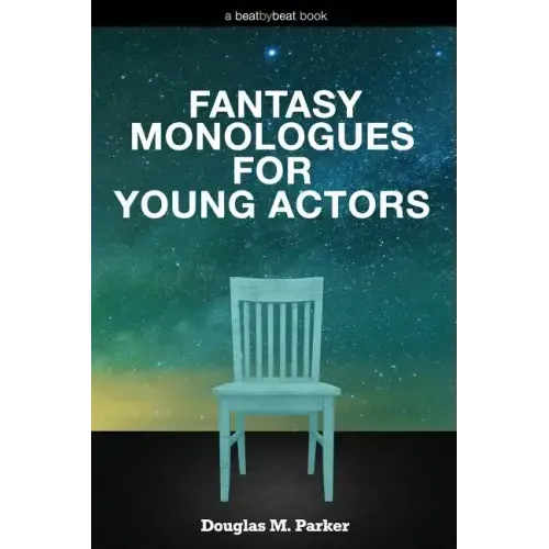 Fantasy Monologues for Young Actors: 52 High-Quality Monologues for Kids & Teens